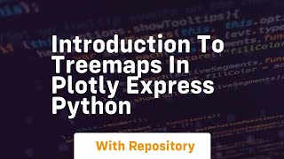 Introduction to treemaps in plotly express python [upl. by Ko]