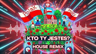 Kto Ty Jesteś Polak Maly  House Remix [upl. by Peterman579]