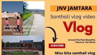 My first vlog  Jawahar Navodaya vidyalaya Jamtara  Miss Gita santhali vlog video  2022 [upl. by Idok]