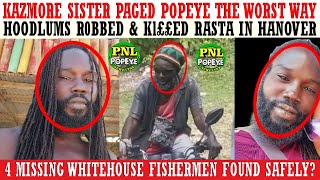 Hoodlums Kl££ Rasta In Hanover  Kazmore Sister PAGED Popeye  4 Whitehouse Fishermen Found Safely [upl. by Mayfield]