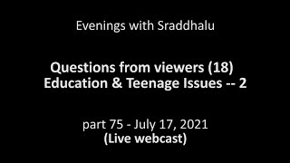 Evenings with Sraddhalu Part 75 Questions from Viewers 18  Education amp Teenage Issues  2 [upl. by Rodenhouse]