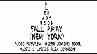 Alex Johnson  Fall Away New York AUDIO ONLY [upl. by Ahsercel819]