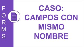 GOOGLE FORMS CASO CAMPOS CON MISMO NOMBRE  ¿CÓMO LOS DIFERENCIO  ¿CUÁL ES EL CORRECTO [upl. by Bohannon]