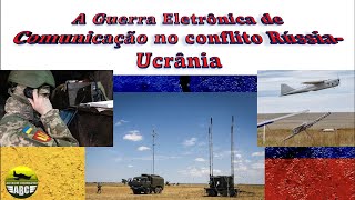 A Guerra Eletrônica de Comunicação no Conflito Rússia x Ucrânia [upl. by Assilram]