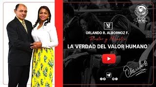 La verdad del valor humano  Orlando R Albornoz F Pastor y Maestro [upl. by Sy]