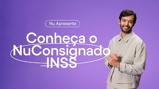 Conheça o empréstimo consignado do INSS no Nubank  Nu Apresenta [upl. by Balling29]