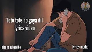 Dil Tote Tote Ho Gaya Full Song Lyrics Bichhoo [upl. by Jasik]