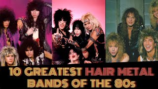 Top 10 Greatest HAIR METAL BANDS Of The 80s [upl. by Snook]