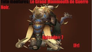 FrWow Tuto 7Le Grand Mammouth de Guerre Noir [upl. by Netneuq]