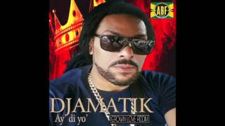 Djamatik  Ay di yo [upl. by Adle997]