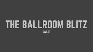 Sweet  The Ballroom Blitz Lyrics [upl. by Devinne]