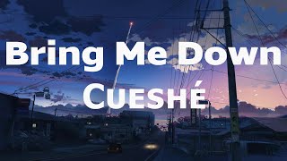 Bring Me Down  Cueshé Bring Me Down Cueshe Lyrics [upl. by Fisken477]