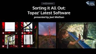 Sorting It All Out A Workflow of Topaz AI Software presented by Joel Wolfson [upl. by Orji]