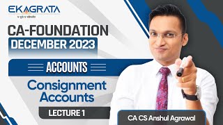 CA Foundation 2025 Accounts Consignment Accounts  Accounts Lecture 1 By CA CS Anshul Agrawal [upl. by Blanchette]