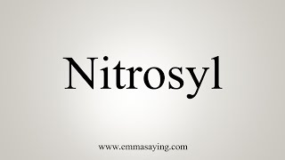 How To Say Nitrosyl [upl. by Akital415]