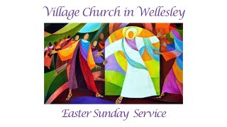 Easter Sunday 9 AM Worship at Village Church in Wellesley [upl. by Spring]