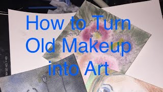 How to Use Old Makeup for Art [upl. by Gnemgnok]