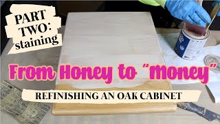 From Honey to quotMoneyquot  Refinishing a Honey Oak Cabinet  PART 2 STAINING [upl. by Donica]