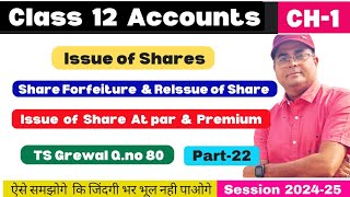 Issue of Share I Forfeiture and Reissue of shares l Class 12 l TS Grewal Qno 80 l Part22 [upl. by Menken]