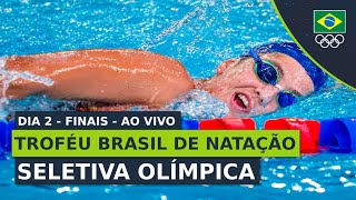 TROFÉU BRASIL DE NATAÇÃO  SELETIVA OLÍMPICA  FINAIS  DIA 2  AO VIVO [upl. by Pulling974]