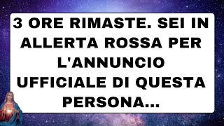 🟣 Dio ti parla oggi  3 ore rimaste Sei in allerta rossa per lannuncio ufficiale di questa persona [upl. by Attezi]