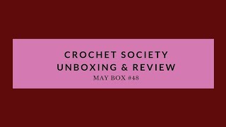 Crochet Society Box 48 Subscription Unboxing amp Review [upl. by Ndnarb23]