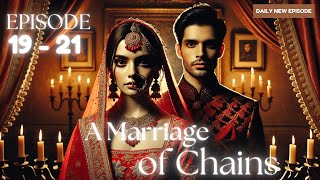 A Marriage of Chains Episode 19 to 21  A Marriage of Chains  Episode 19 to 21  romanticdrama [upl. by Prebo]