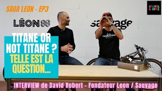 TITANE OU PAS  Interview exclusive de David Robert Fondateur Leon  Sauvage 😊😊😊 [upl. by Jariv]