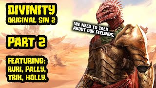 Divinity Original Sin 2 with Pallytime TrikSlyr amp AuraHolly  Part 2 [upl. by Will]