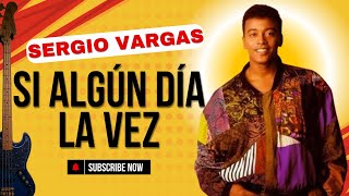 Si Algún Día la Vez · Sergio Vargas  Latin Bass MERENGUE [upl. by Bunder667]