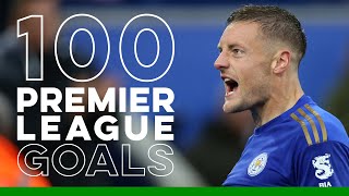 Jamie Vardy Premier League 100 Club  Every Goal [upl. by Rhoads]