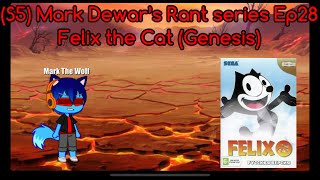 S5 Mark Dewar’s Rant series Ep28 Felix the Cat Genesis [upl. by Eirene]