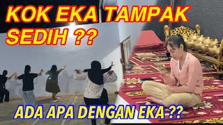 Ada apa dengan eka kok kayak sedih ya [upl. by Calva]