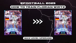 How To Train Florian Wirtz In eFootball 2025  Florian Wirtz Max Level Upgrade  Dexter Gaming [upl. by Ehud284]