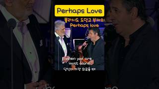 Perhaps love Placid Domingo amp Placid Domingo Jr duet 플라시도 도밍고 부자 듀엣 팝송 하모니 old pop 원곡 John Denver [upl. by Timoteo384]