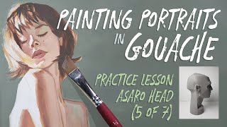 Painting Portraits in Gouache Practice Lesson 5 of 7 [upl. by Waldron]