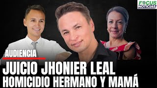 En Vivo JUICIO JHONIER LEAL Defensor quotDESTAPAquot Pruebas  Homicidio MAURICIO LEAL y su MAMÁFocus [upl. by Aillicec]