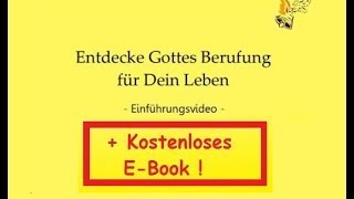 Entdecke Gottes Berufung für Dein Leben Einführung zum kostenlosen TextdokumentEBook [upl. by Neenad]