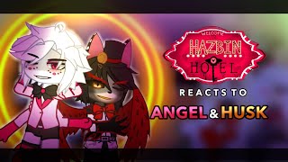 Hazbin Hotel reacts to Angel and Husk  A bit of Huskerdust  RoseGacha [upl. by Tollmann]