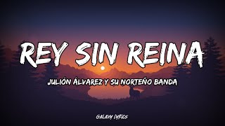 Julión Álvarez Y Su Norteño Banda  Rey Sin Reina LETRA🎵 [upl. by Utica]