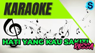 HATI YANG KAU SAKITI  ROSSA  KARAOKE [upl. by Rosane932]