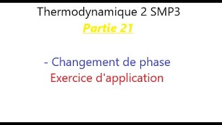 Thermodynamique 2 SMP3  Changement de phase exercice dapplication [upl. by Nylegna]