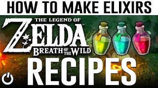 HOW TO MAKE EVERY ELIXIR  Zelda Breath of the Wild ALL RECIPES GUIDE [upl. by Juieta]