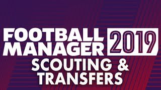 SCOUTING amp TRANSFERS IN FOOTBALL MANAGER 2019  A first look at player recruitment in FM19 [upl. by Ahsiet]