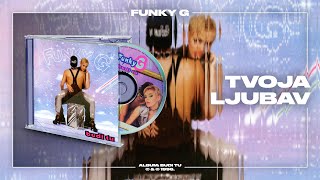 Funky G  Tvoja ljubav Official Audio [upl. by Lail]