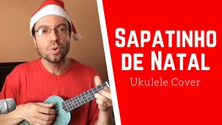 Sapatinho de Natal OctÃ¡vio Filho Ukulele Cover by Bruno Renato [upl. by Nasar]