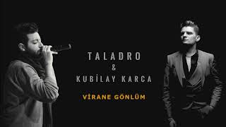 Kubilay Karça ft Taladro  Virane Gönlüm [upl. by Rowe]