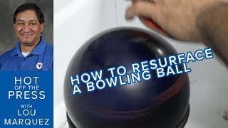 Hot Off the Press  How to Resurface a Bowling Ball Surface Adjustments Part 6 of 6 [upl. by Femmine590]