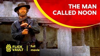 The Man Called Noon  Full Movie  Flick Vault [upl. by Ecnaralc]