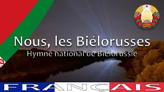 🇧🇾 Hymne national de Biélorussie  « Nous les Biélorusses » paroles en français [upl. by Bartholemy]